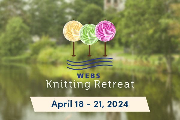WEBS Spring Virtual Knitting Retreat