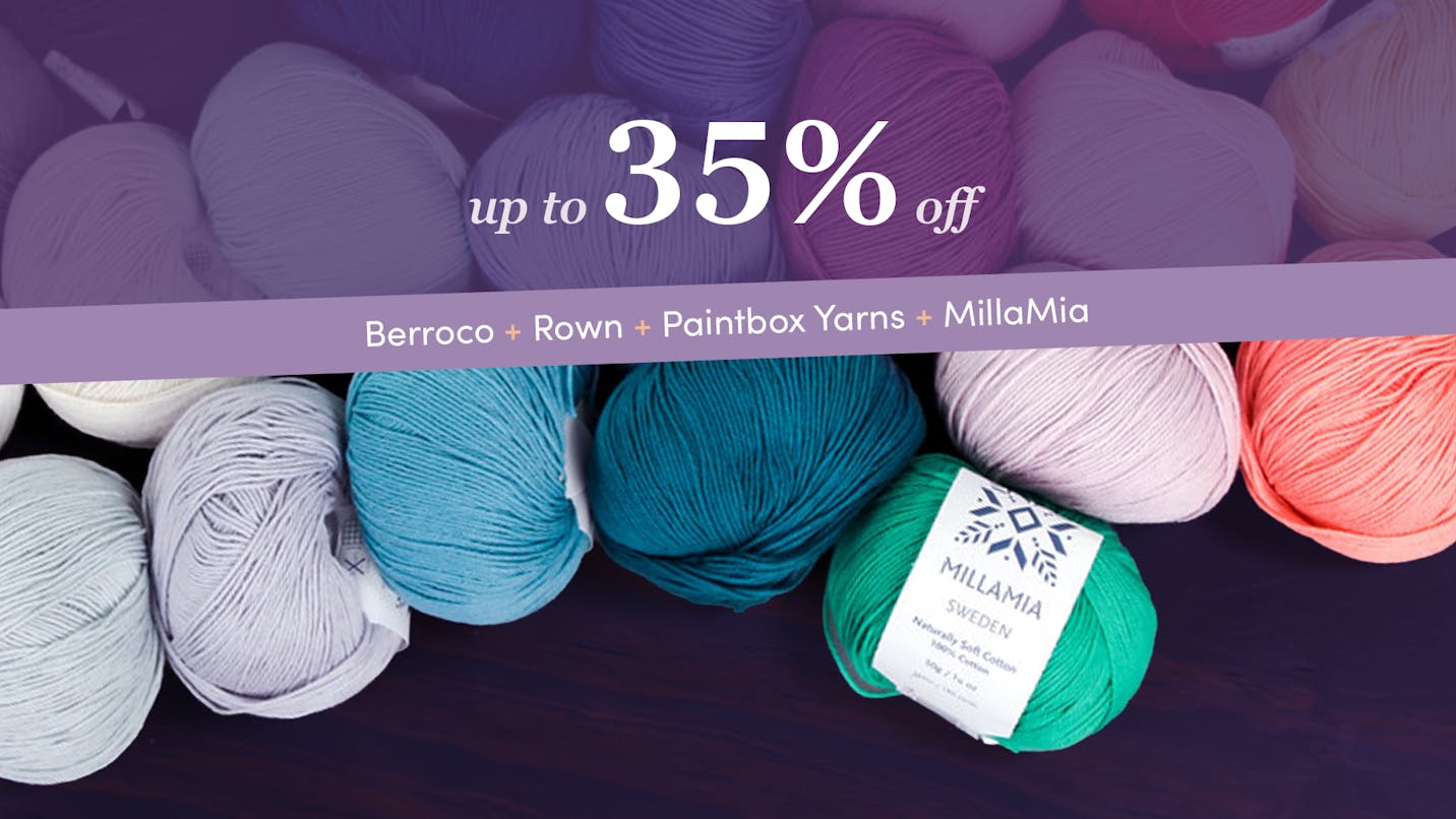 Up to 35% off Paintbox Yarns, MillaMia, Berroco, and Rowan!