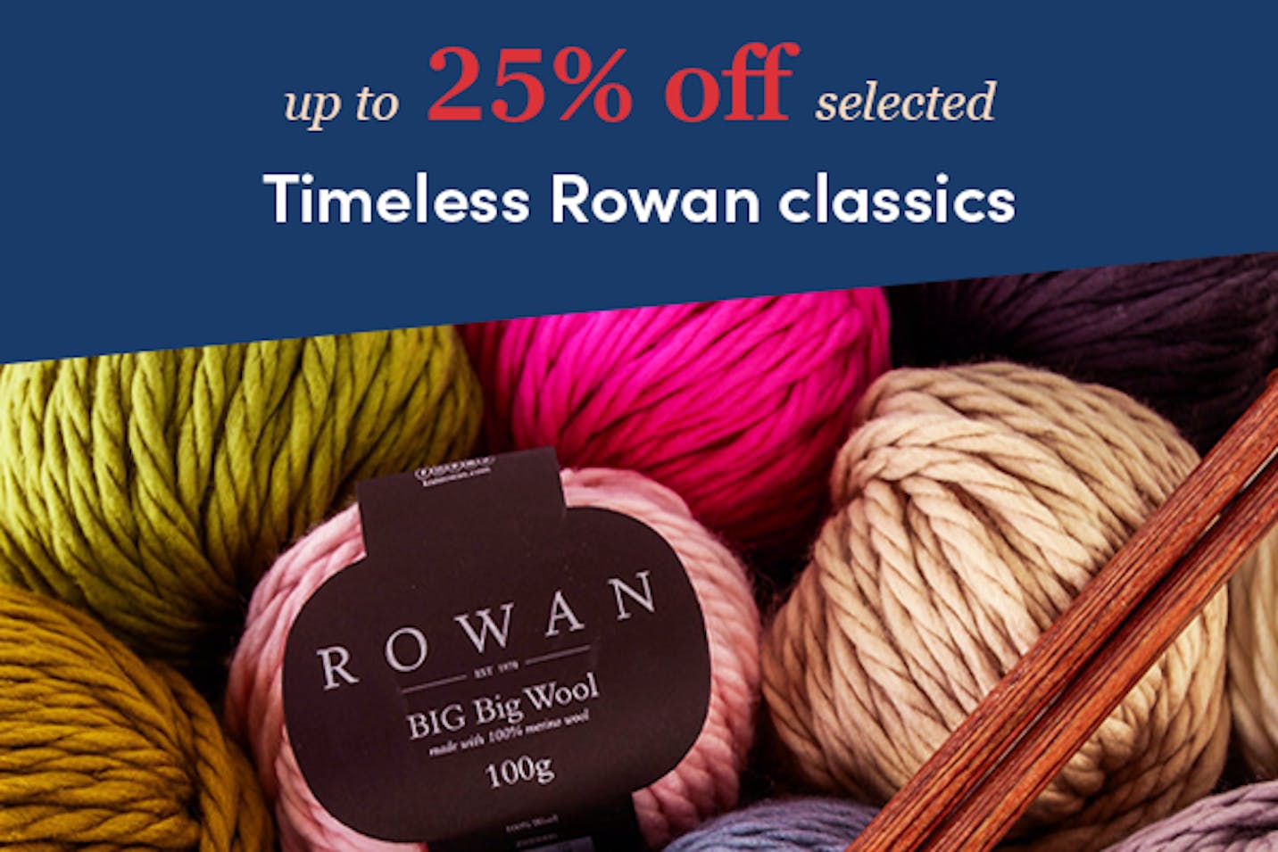 Up to 25% off your favorites from Rowan!
