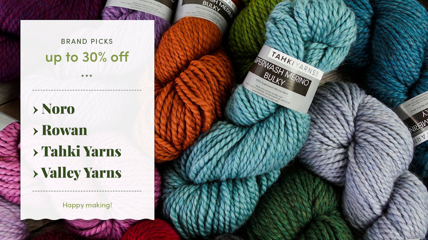 Save up to 30% on Valley Yarns, Tahki Yarns, Noro, and Rowan!