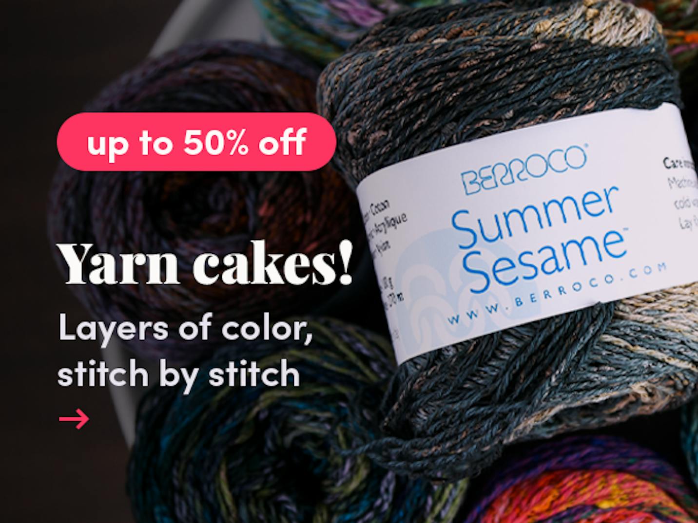Save up to 50% on select yarn cakes!