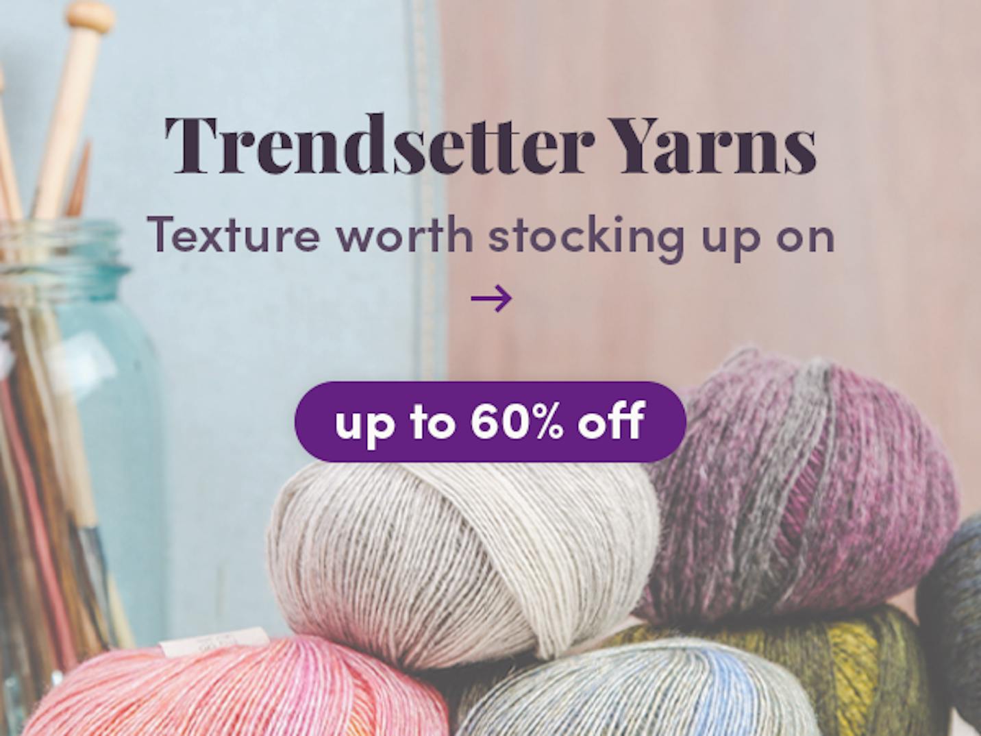 Save 60% on Trendsetter Yarns!