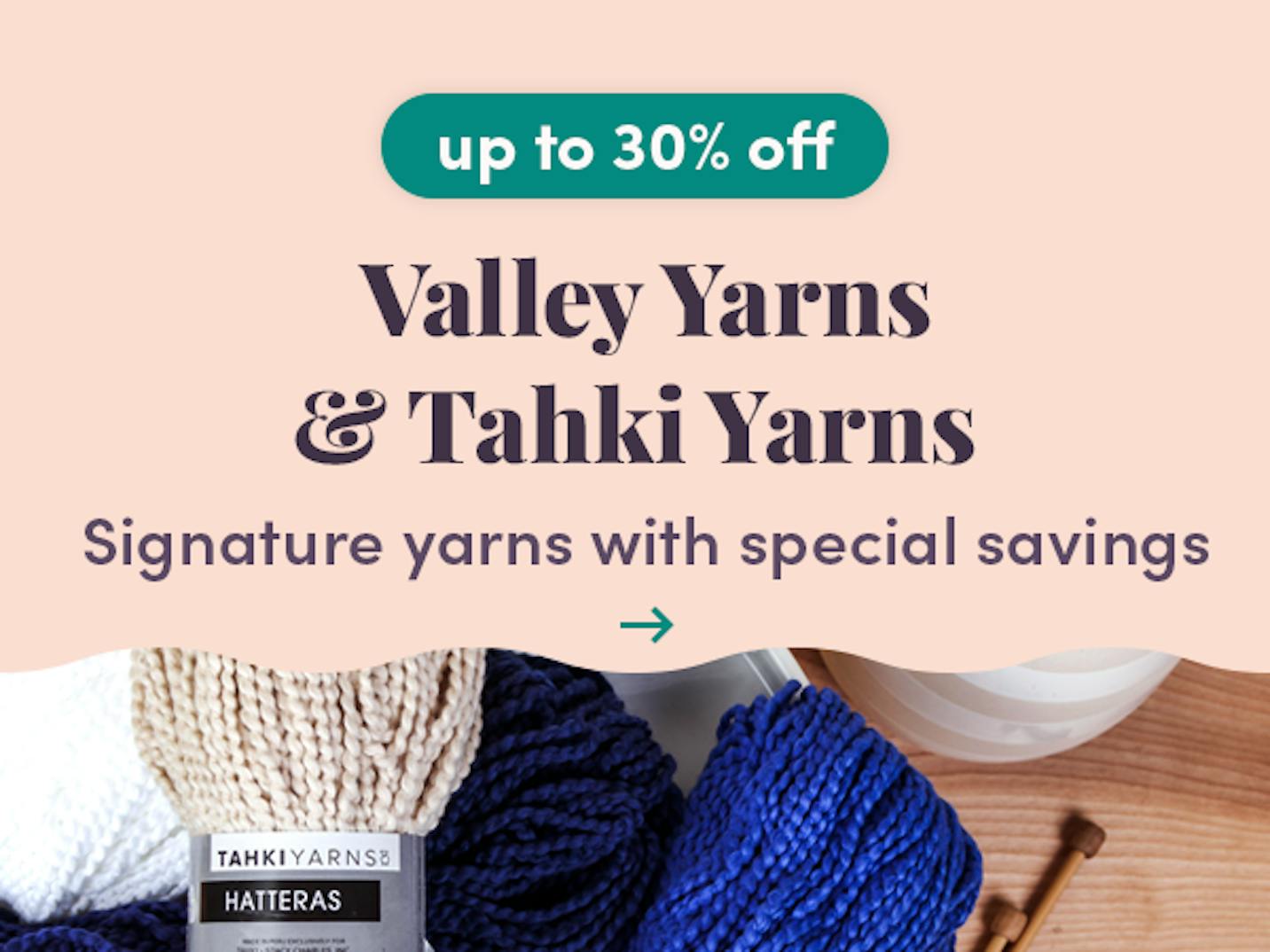 Up to 30% off Valley Yarns & Tahki Yarns!