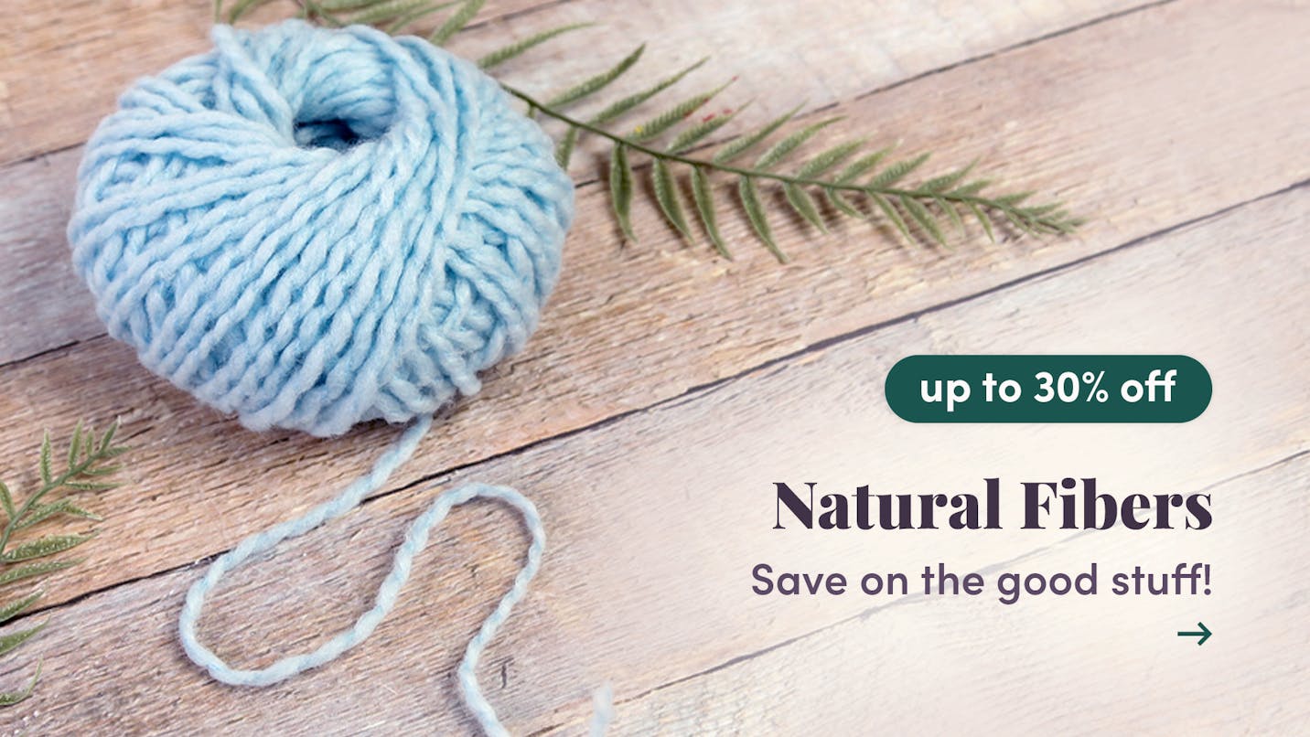 Save up to 30% on Natural Fiber Yarns!