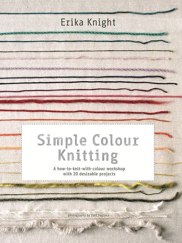 Simple Colour Knitting by Erika Knight