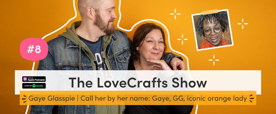The LoveCrafts Show episode 8: Call her by her name: Gaye, GG, iconic orange lady, goddess