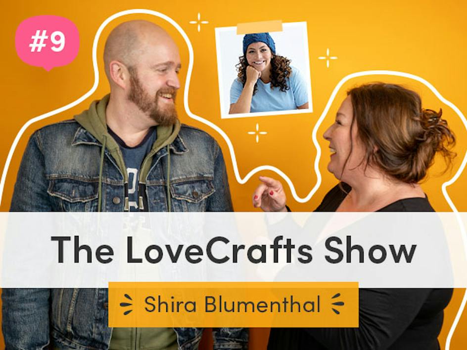 The LoveCrafts Show episode 9: Standing up to bullying with Lion Brand's Shira Blumenthal 