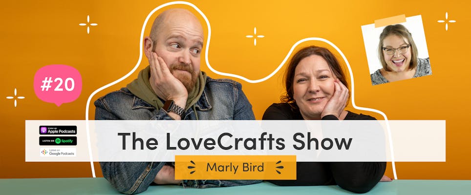 The LoveCrafts Show episode 20: Trusting your creativity with Marly Bird