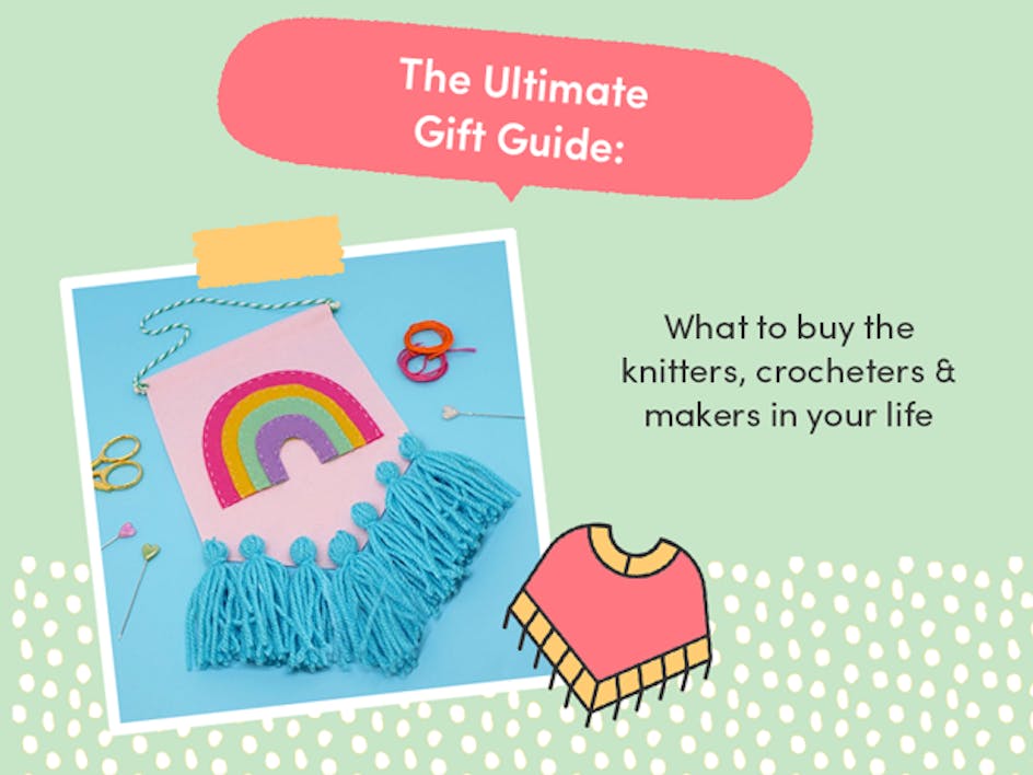 The Ultimate Gift Guide: What to buy the knitters, crocheters, bakers & makers in your life