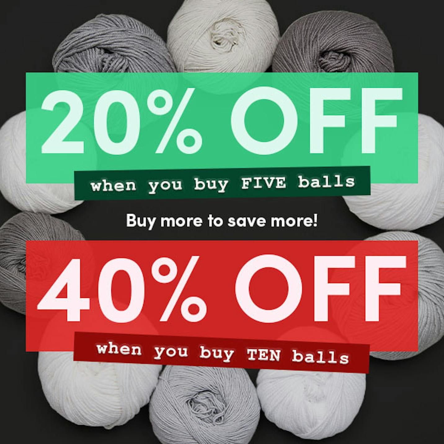 20% off 5 Balls, 40% off 10 Balls!