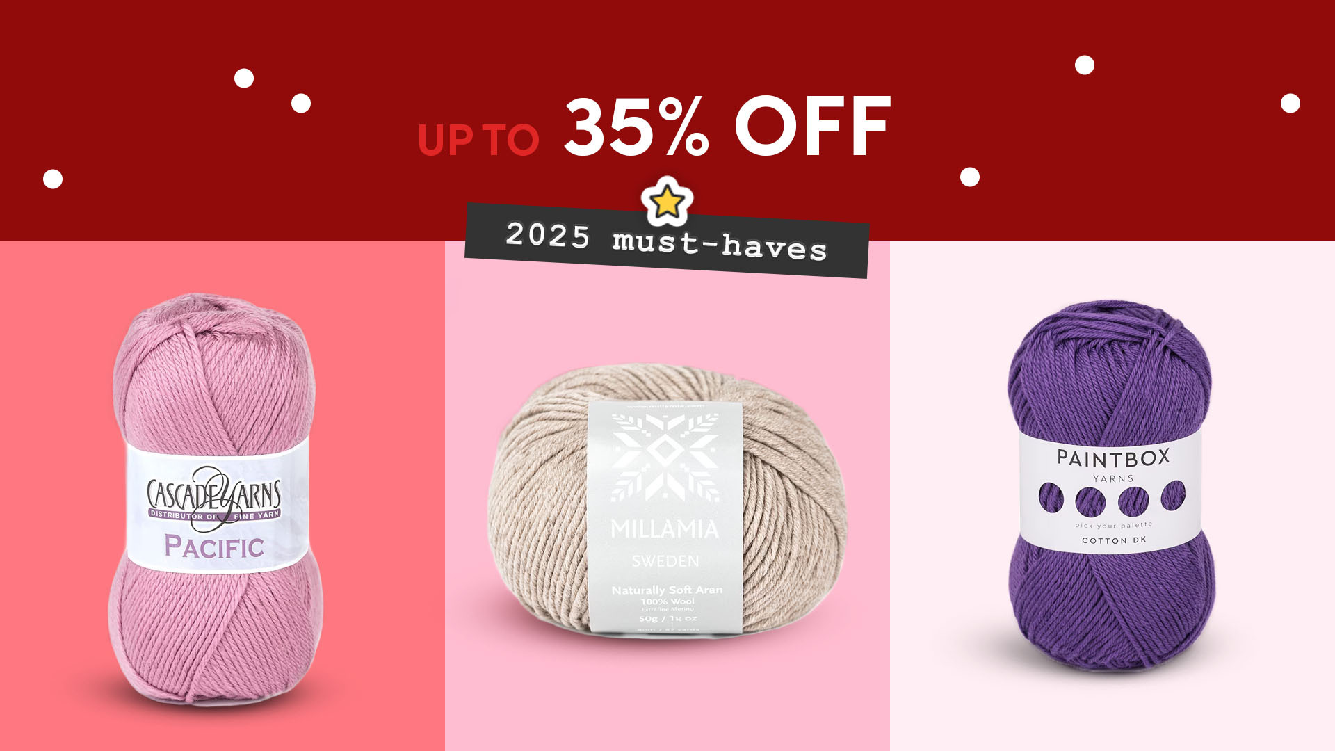 Up to 35% off Paintbox Yarns, Cascade Yarns, MillaMia, and more!